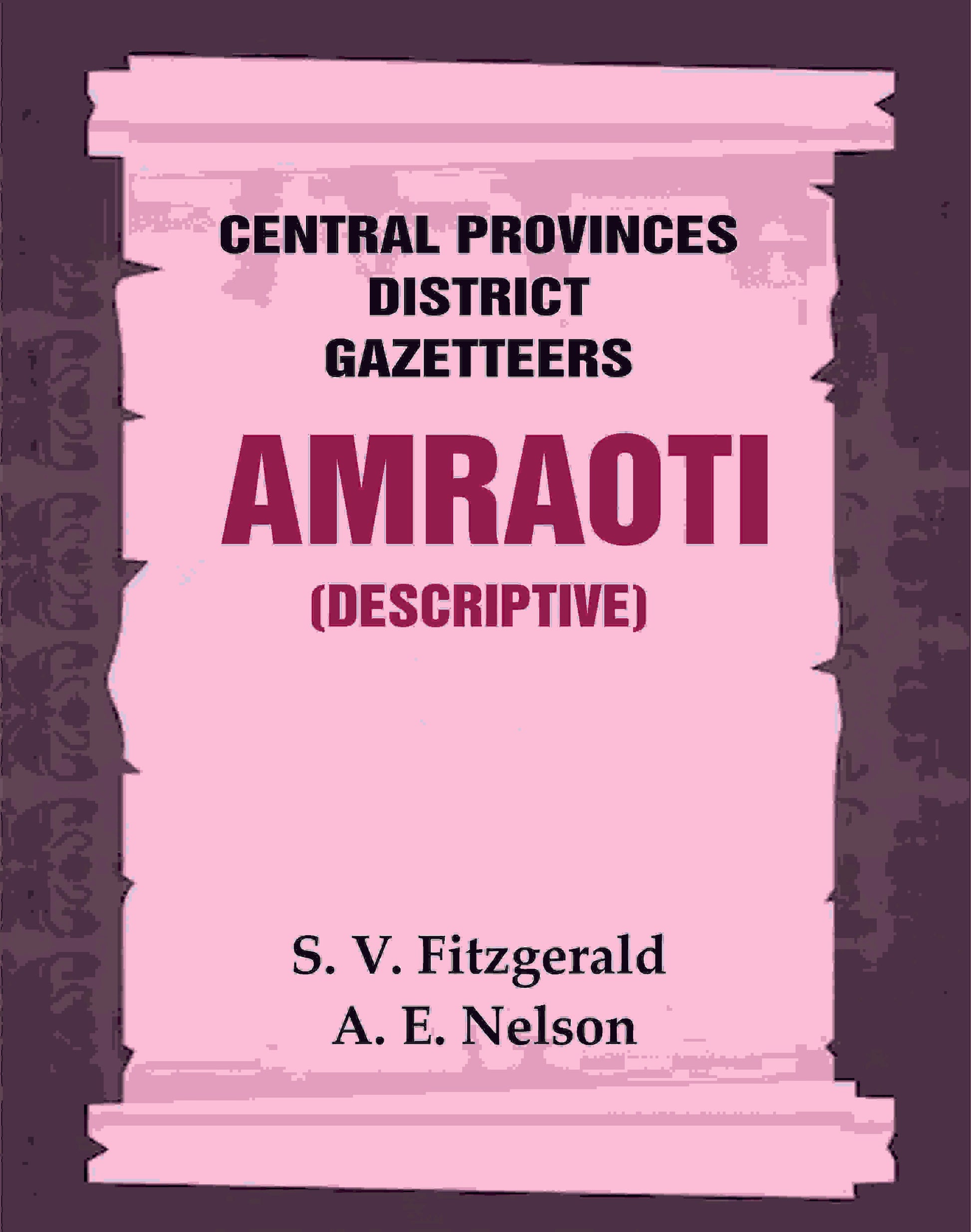 Central Provinces District Gazetteers: Amraoti (Descriptive) 2nd, Vol. A - Gyan Books - Swadesiicart