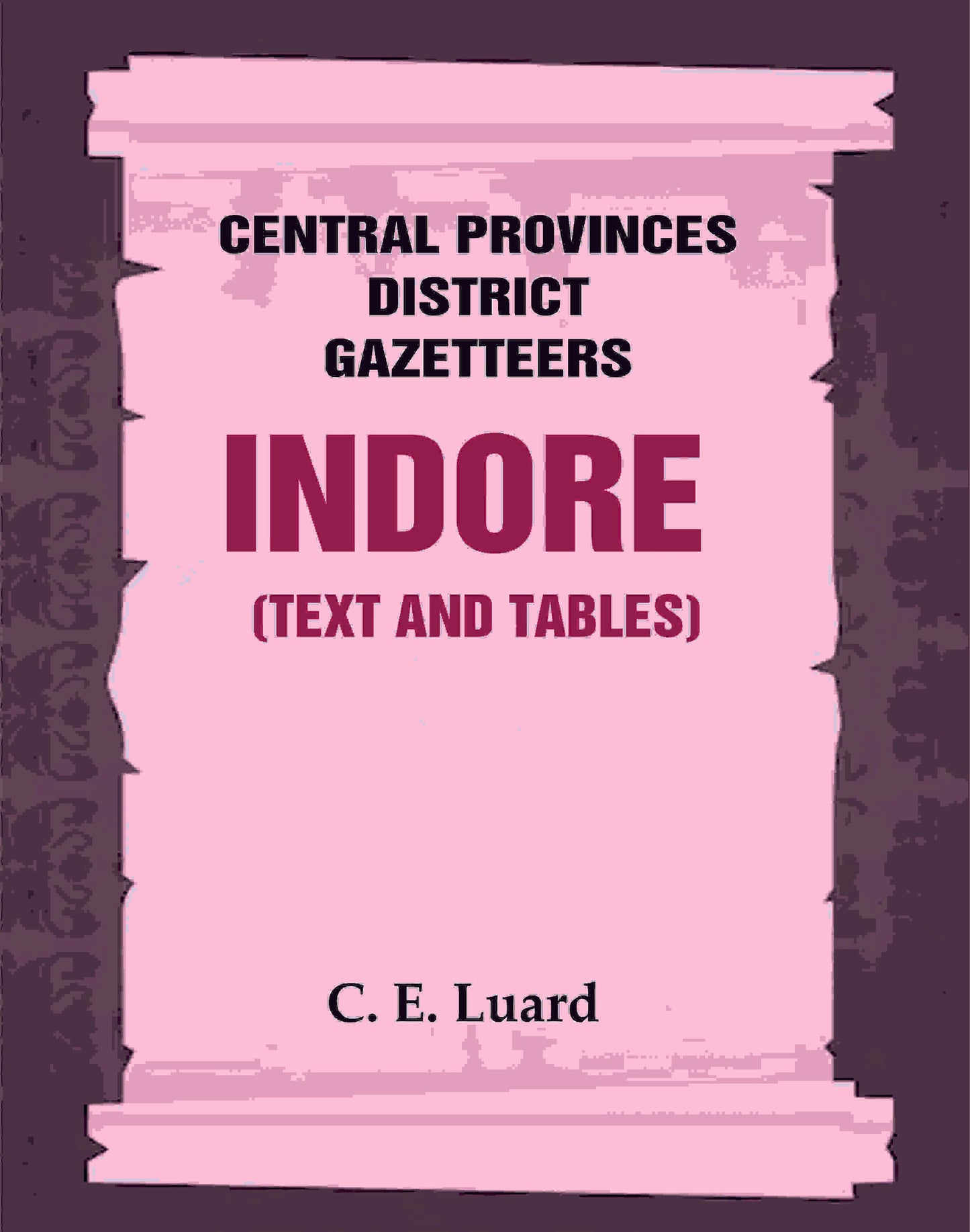 Central Provinces District Gazetteers: Indore (Text and Tables) 25th, Vol. II - Gyan Books - Swadesiicart