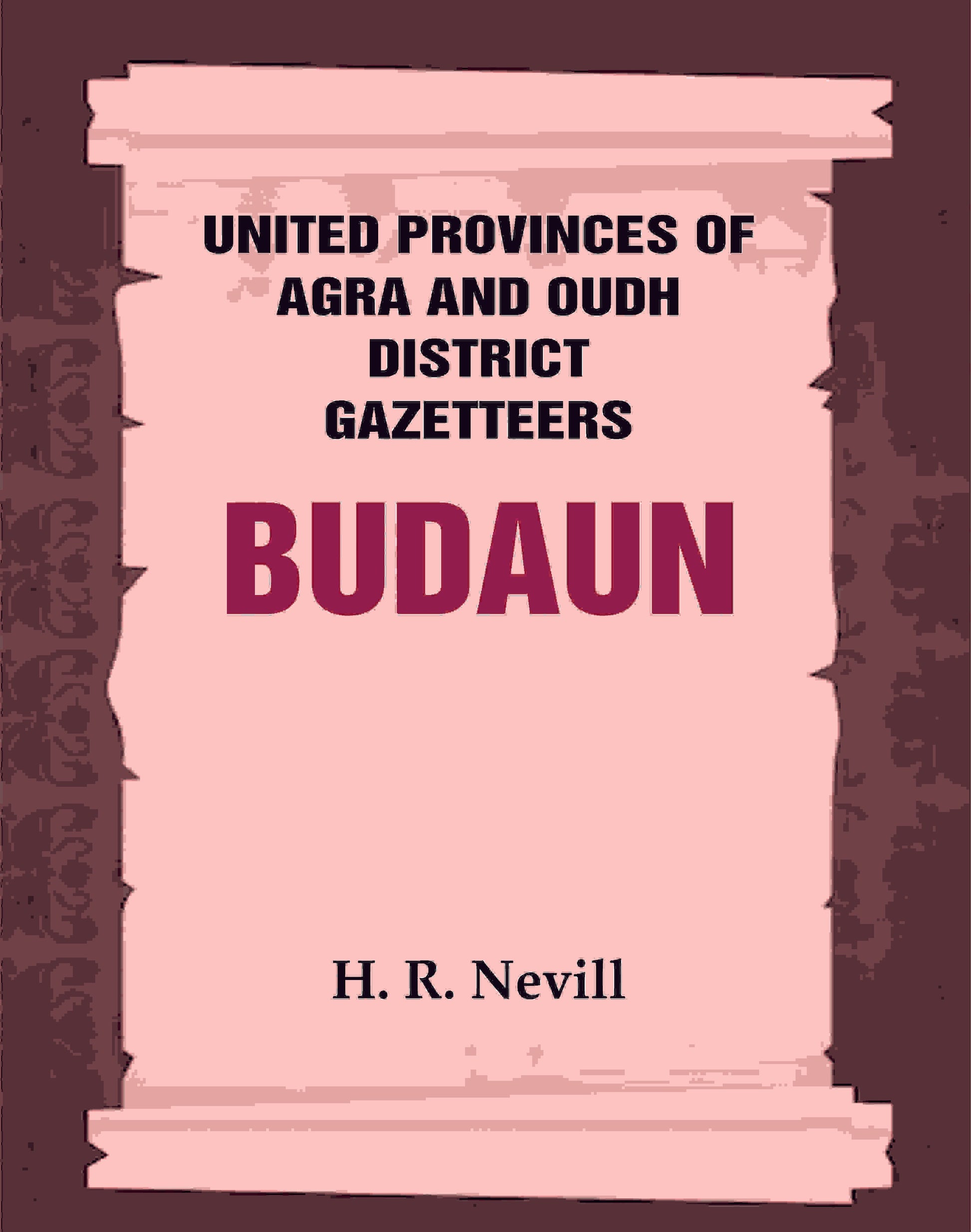United Provinces of Agra and Oudh District Gazetteers: Budaun Vol. XIV - Gyan Books - Swadesiicart