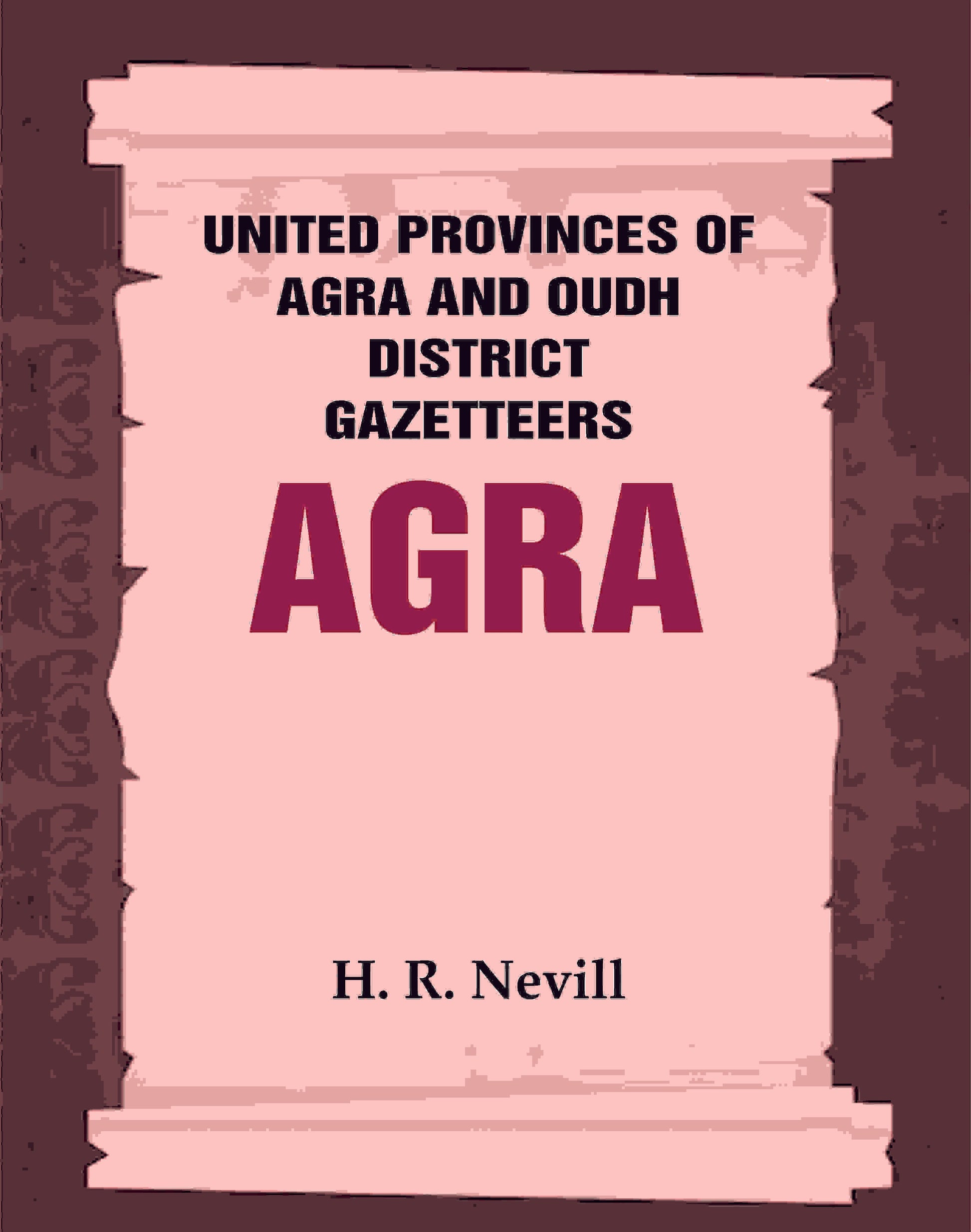 United Provinces of Agra and Oudh District Gazetteers: Agra Vol. I - Gyan Books - Swadesiicart