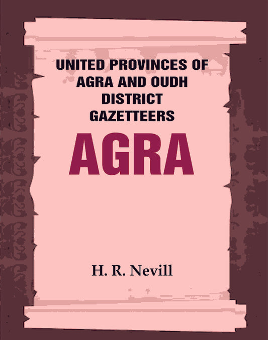 United Provinces of Agra and Oudh District Gazetteers: Agra Vol. I - Gyan Books - Swadesiicart