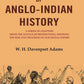 Episodes Of Anglo-Indian History: A Series Of Chapters From The Annals Of British India, Showing The Rise - Gyan Books - Swadesiicart