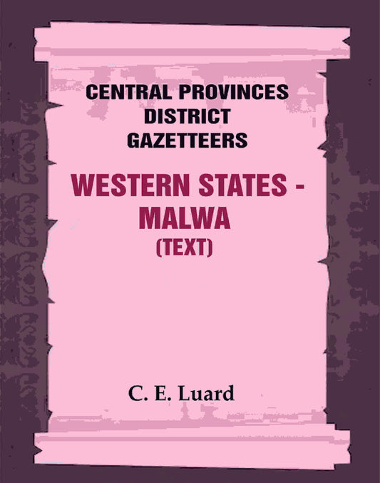 Central Provinces District Gazetteers: Western States - Malwa (Text) 28th, Vol. V, Pt. A - Gyan Books - Swadesiicart