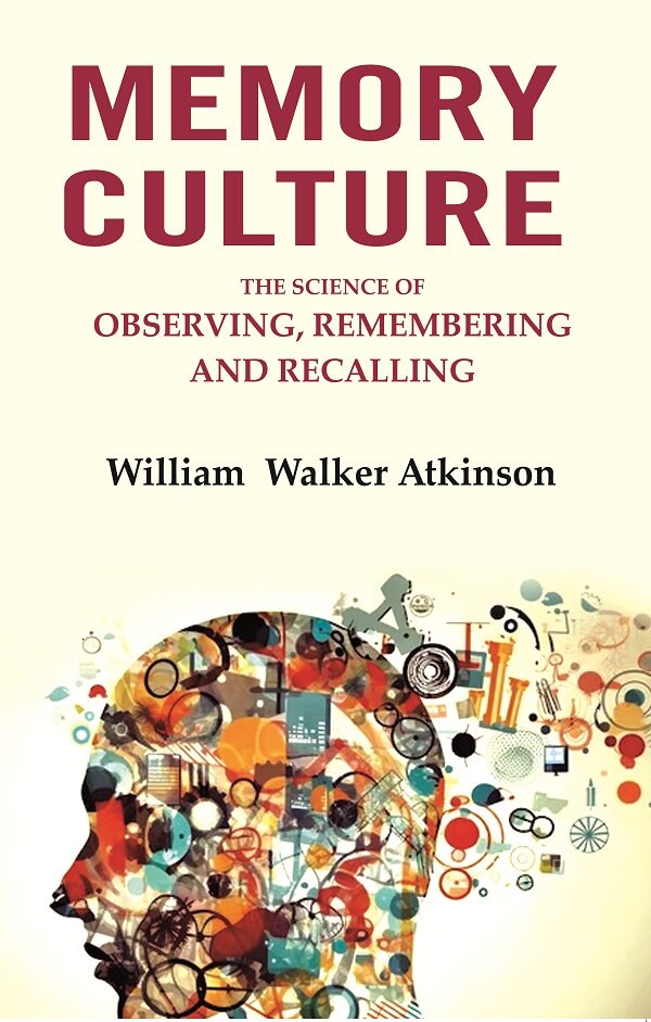 Memory Culture: The Science of Observing, Remembering and Recalling - Gyan Books - Swadesiicart