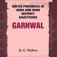 United Provinces of Agra and Oudh District Gazetteers: Garhwal Vol. XXIII - Gyan Books - Swadesiicart