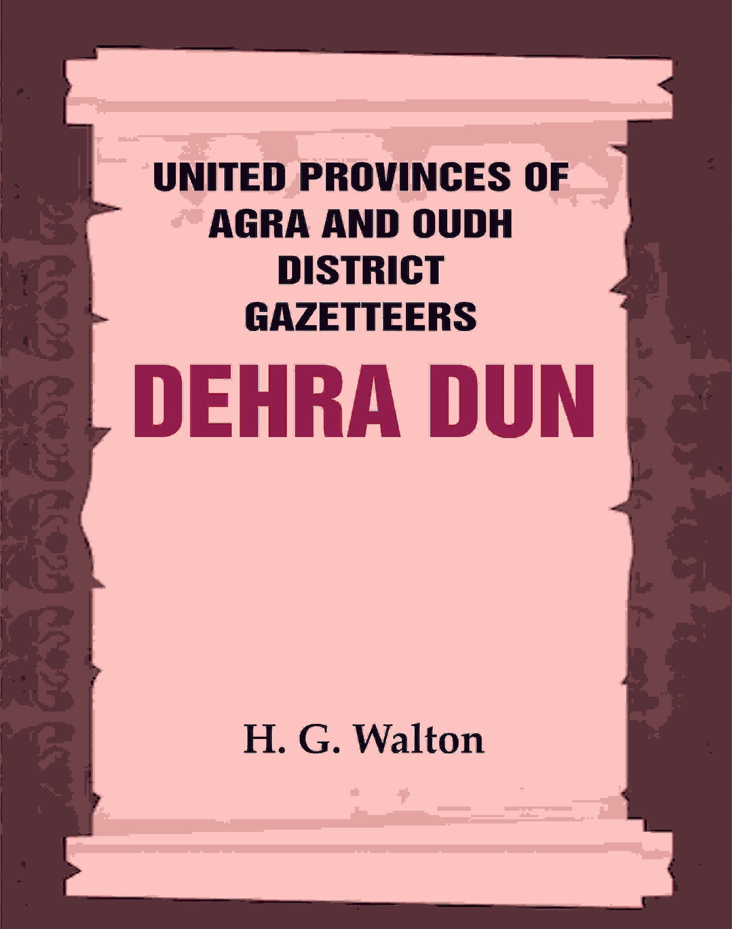 United Provinces of Agra and Oudh District Gazetteers: Dehra Dun Vol. XVII - Gyan Books - Swadesiicart