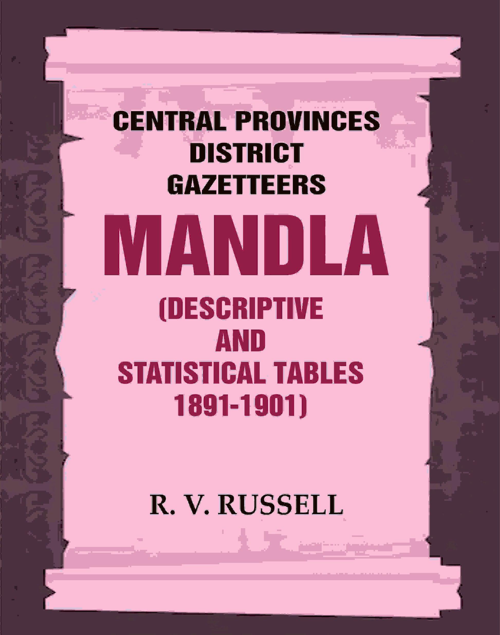 Central Provinces District Gazetteers: Mandla (Descriptive and Statistical Tables 1891-1901) 15th, Vol. A & B - Gyan Books - Swadesiicart