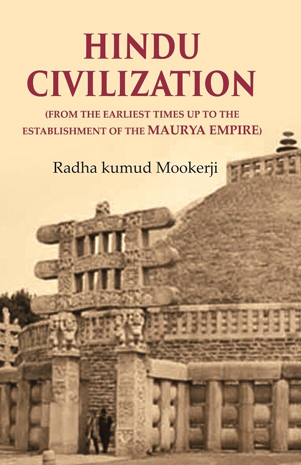 Hindu Civilization: (From the Earliest Times Up to the Establishment of the Maurya Empire) - Gyan Books - Swadesiicart