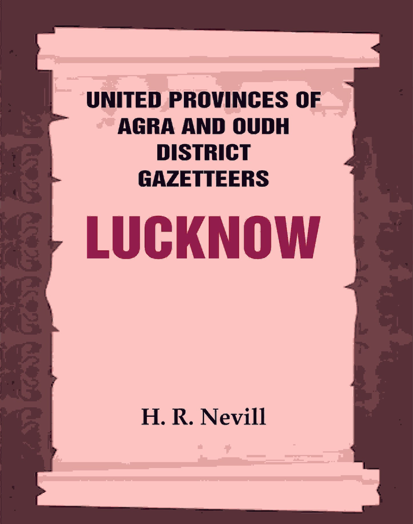United Provinces of Agra and Oudh District Gazetteers: Lucknow Vol. XXXIII - Gyan Books - Swadesiicart