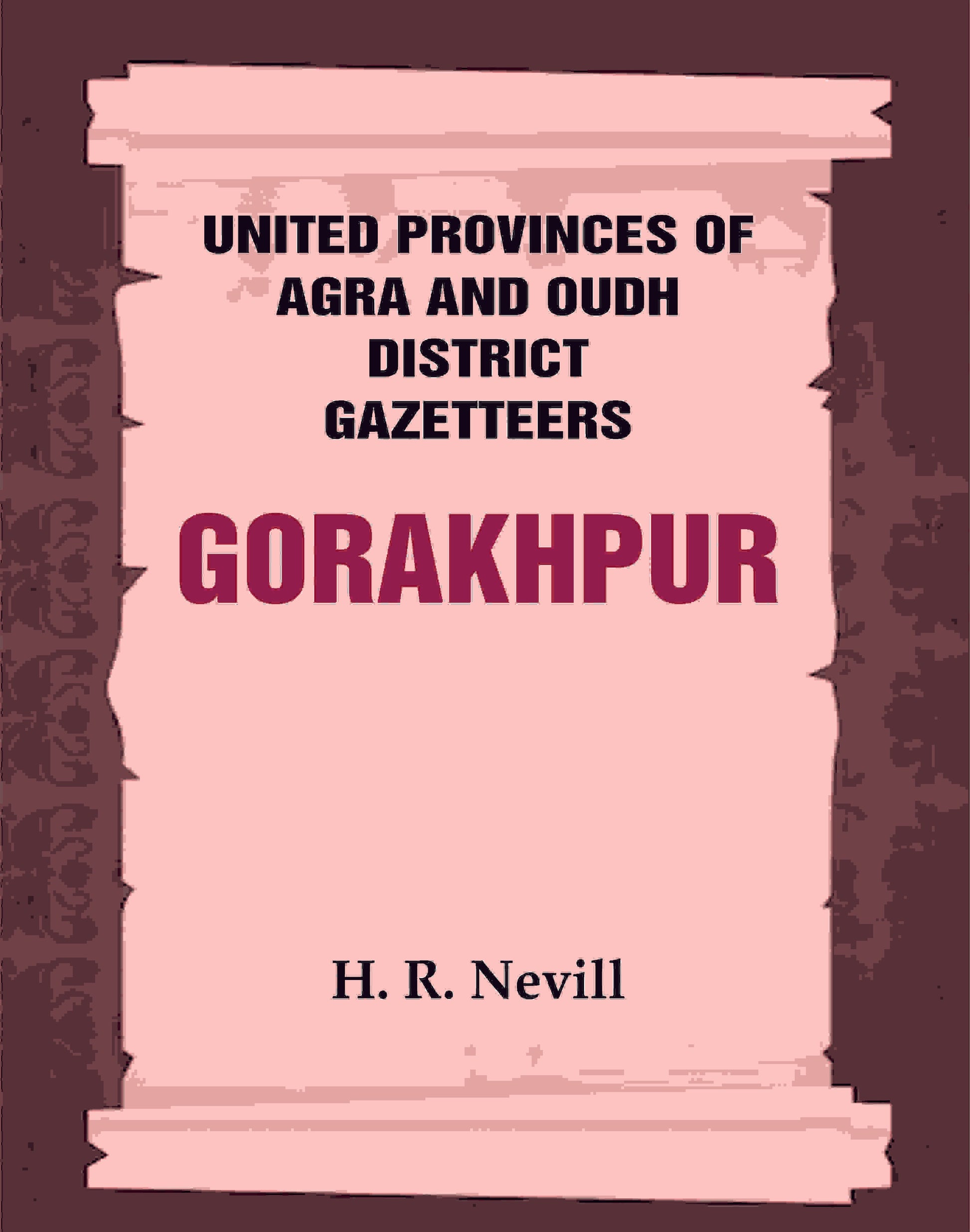United Provinces of Agra and Oudh District Gazetteers: Gorakhpur Vol. XXVI - Gyan Books - Swadesiicart