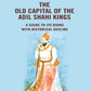 Bijapur the Old Capital of the Adil Shahi Kings: A Guide to its Ruins with Historical Outline - Gyan Books - Swadesiicart