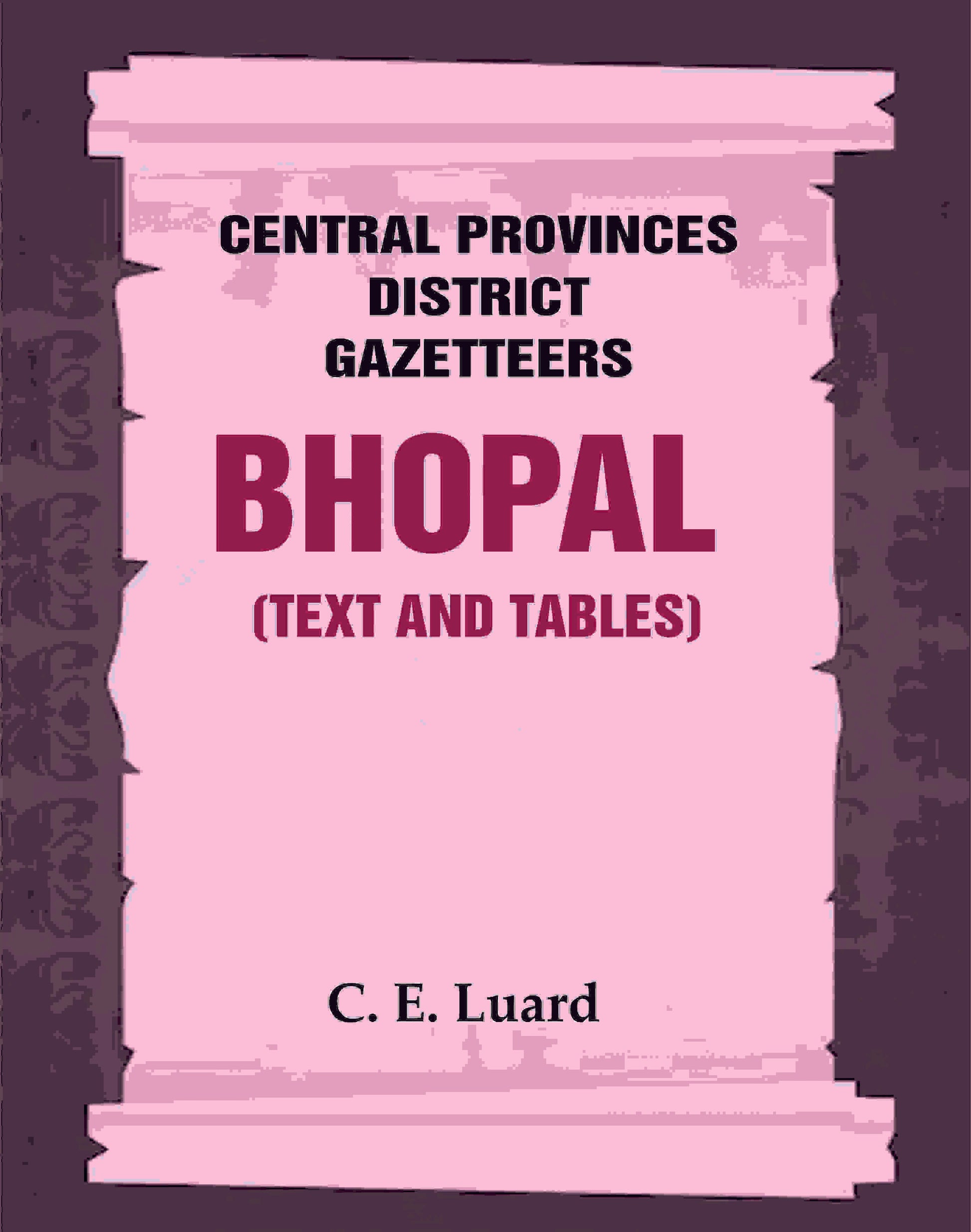 Central Provinces District Gazetteers: Bhopal (Text and Tables) 26th, Vol. III - Gyan Books - Swadesiicart