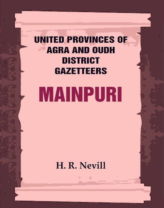 United Provinces of Agra and Oudh District Gazetteers: Mainpuri Vol. XXXIV - Gyan Books - Swadesiicart