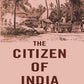 The Citizen of India - Gyan Books - Swadesiicart