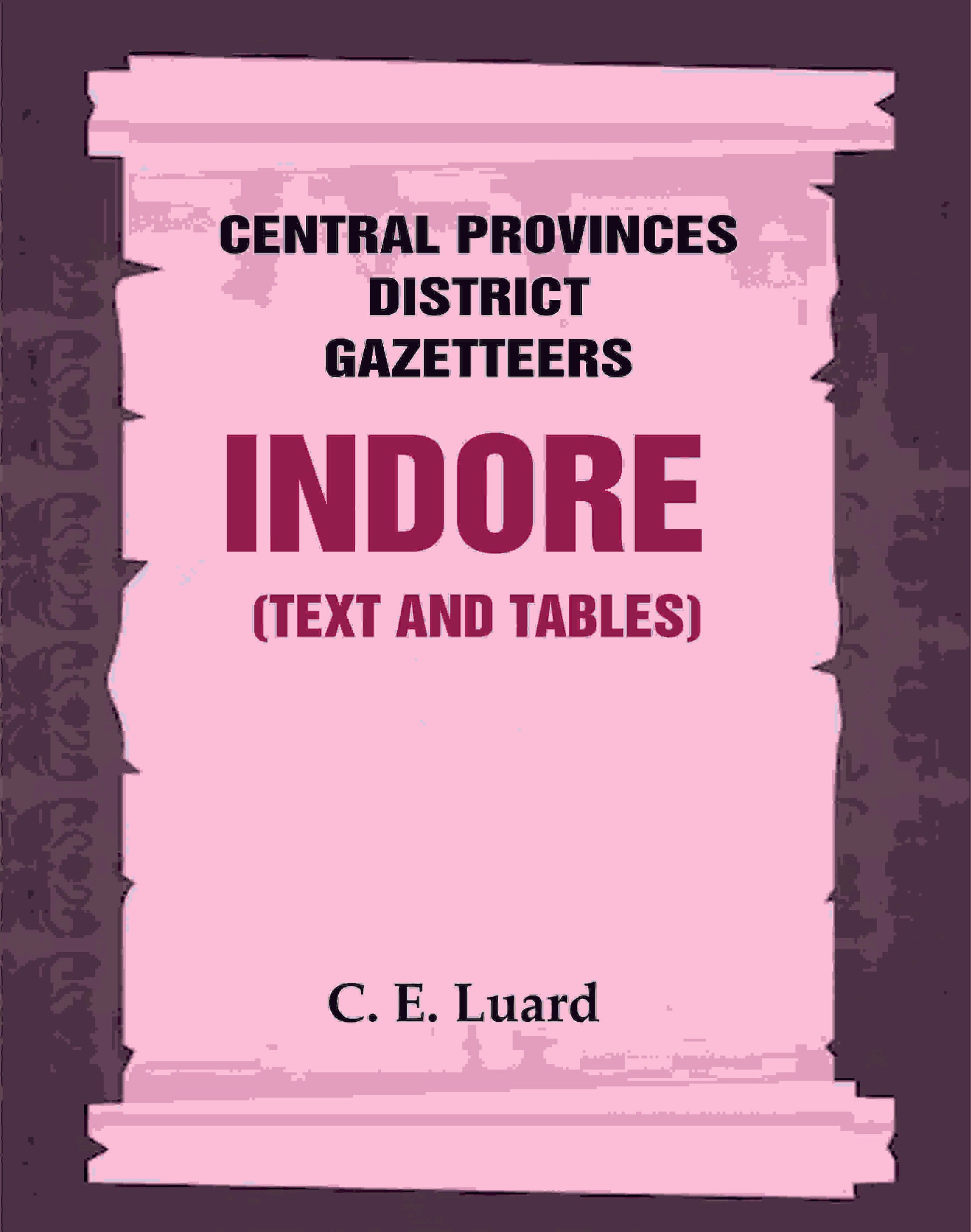 Central Provinces District Gazetteers: Indore (Text and Tables) 25th, Vol. II - Gyan Books - Swadesiicart