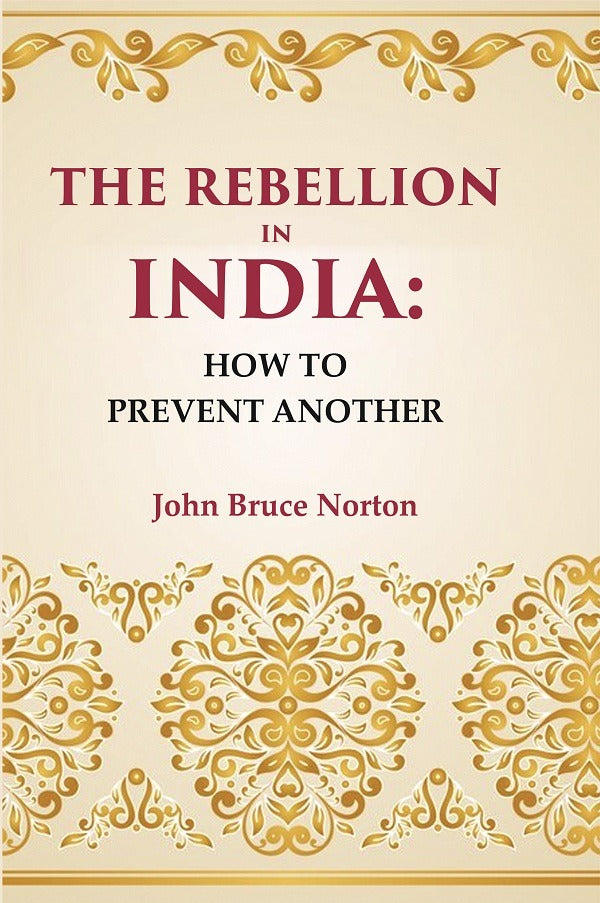 The Rebellion In India: How To Prevent Another - Gyan Books - Swadesiicart