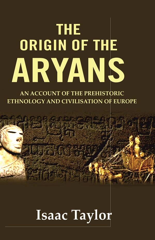 The Origin of the Aryans: An Account of the Prehistoric Ethnology and Civilisation of Europe - Gyan Books - Swadesiicart