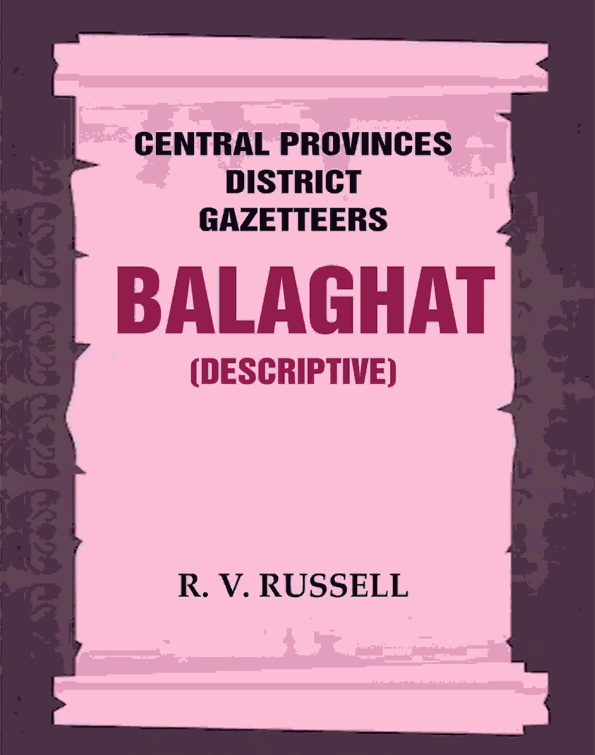 Central Provinces District Gazetteers: Balaghat (Descriptive) 3rd,Vol. A - Gyan Books - Swadesiicart