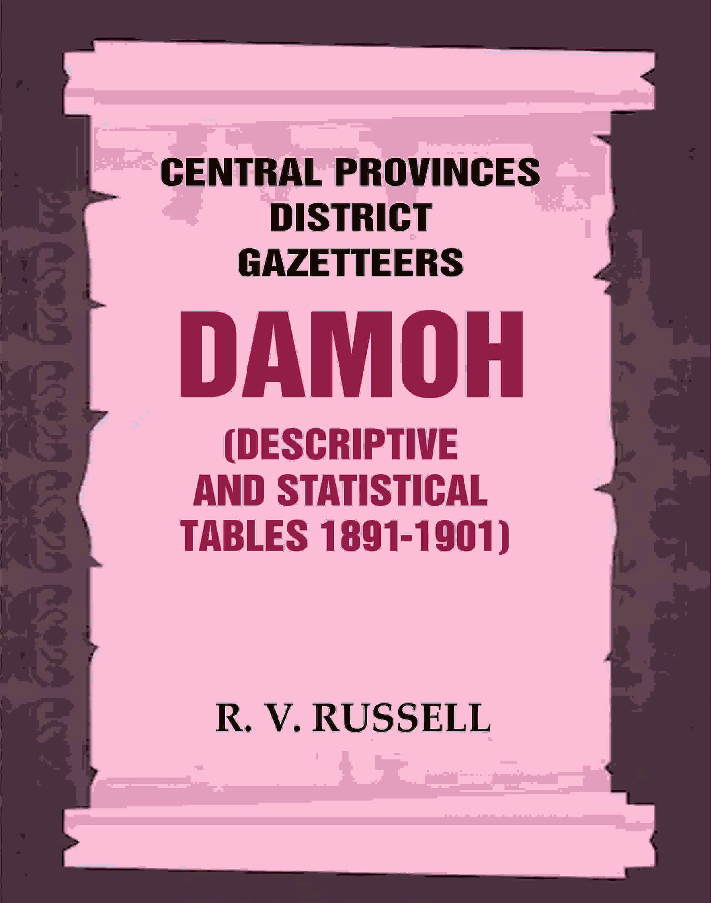 Central Provinces District Gazetteers: Damoh (Descriptive and Statistical Tables 1891-1901) 11th, Vol. A & B - Gyan Books - Swadesiicart
