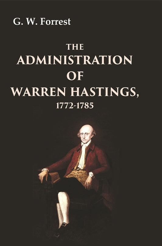 The Administration of Warren Hastings, 1772-1786 - Gyan Books - Swadesiicart