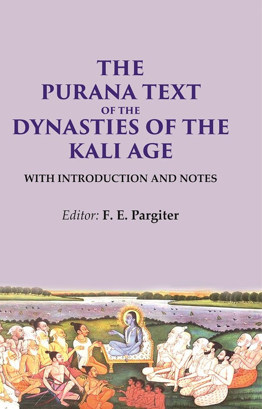 The Purana Text of the Dynasties of the Kali Age: With Introduction and Notes - Gyan Books - Swadesiicart