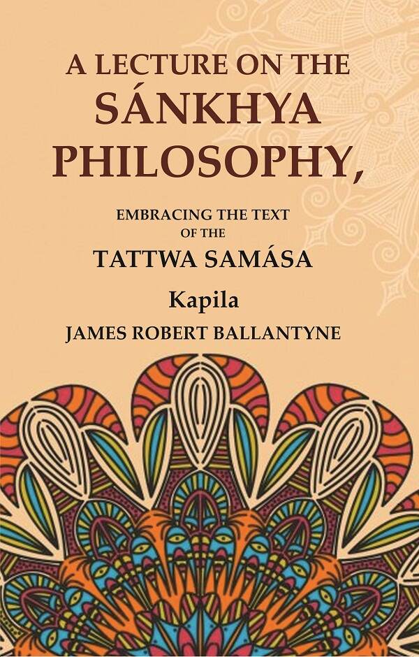 A Lecture on the Sánkhya Philosophy: Embracing the Text of the Tattwa Samása - Gyan Books - Swadesiicart