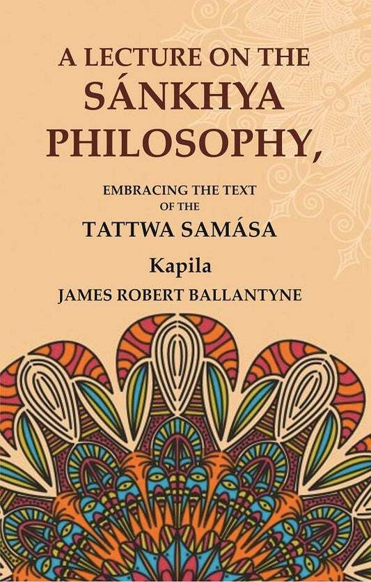 A Lecture on the Sánkhya Philosophy: Embracing the Text of the Tattwa Samása - Gyan Books - Swadesiicart