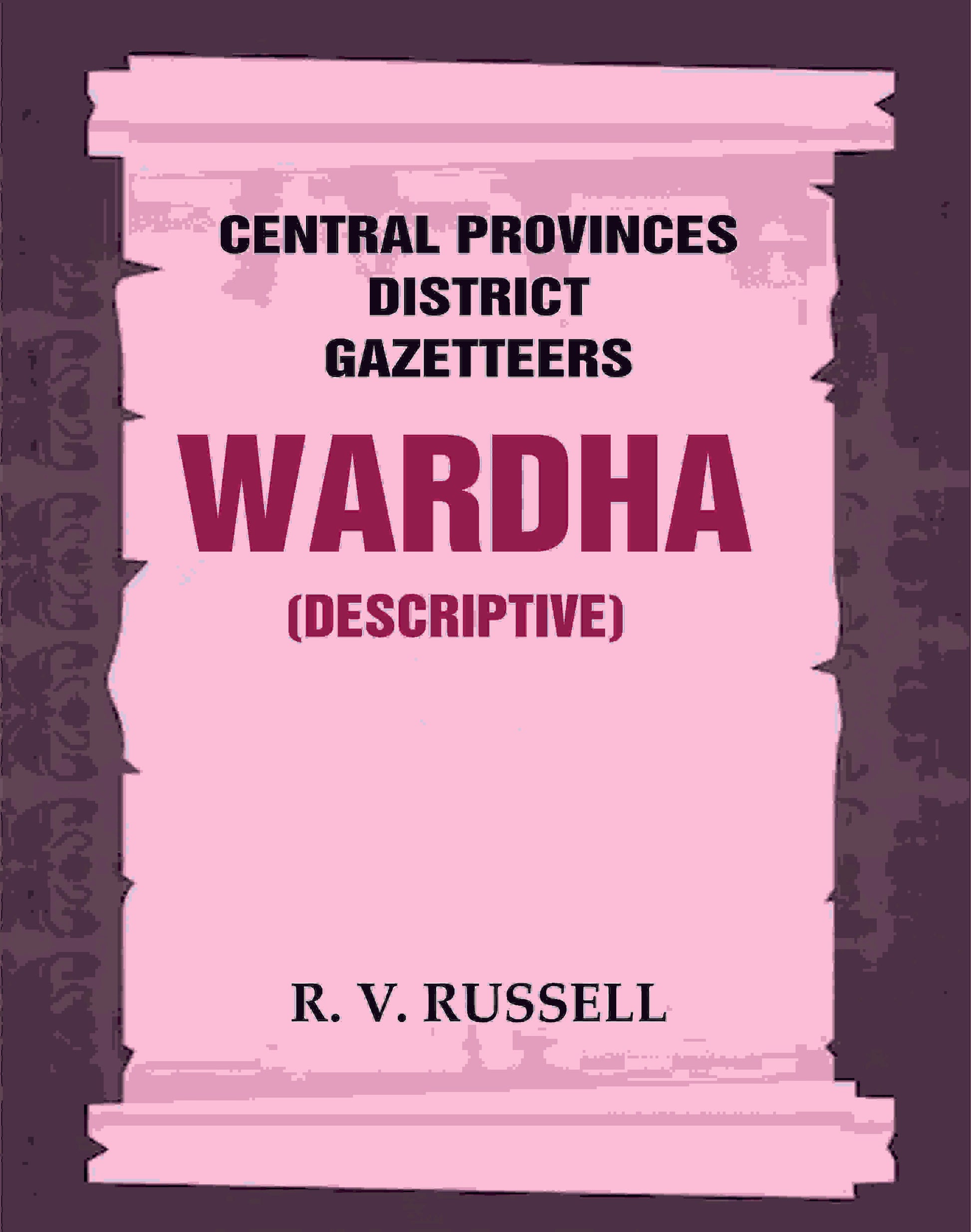 Central Provinces District Gazetteers: Wardha (Descriptive) 22nd, Vol. A - Gyan Books - Swadesiicart
