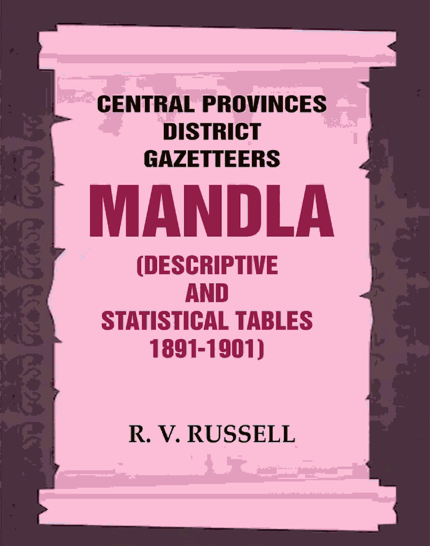 Central Provinces District Gazetteers: Mandla (Descriptive and Statistical Tables 1891-1901) 15th, Vol. A & B - Gyan Books - Swadesiicart