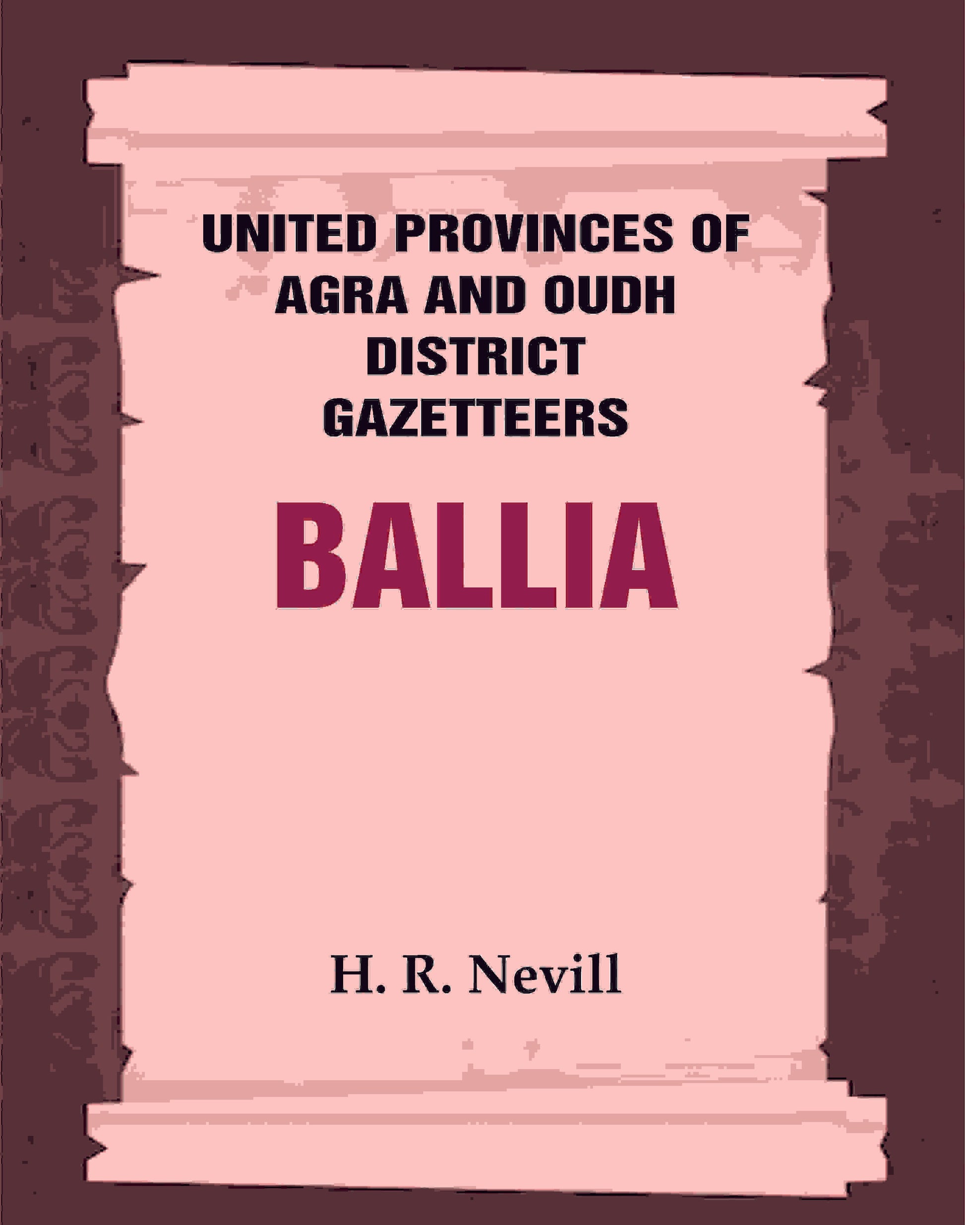 United Provinces of Agra and Oudh District Gazetteers: Ballia Vol. VII - Gyan Books - Swadesiicart