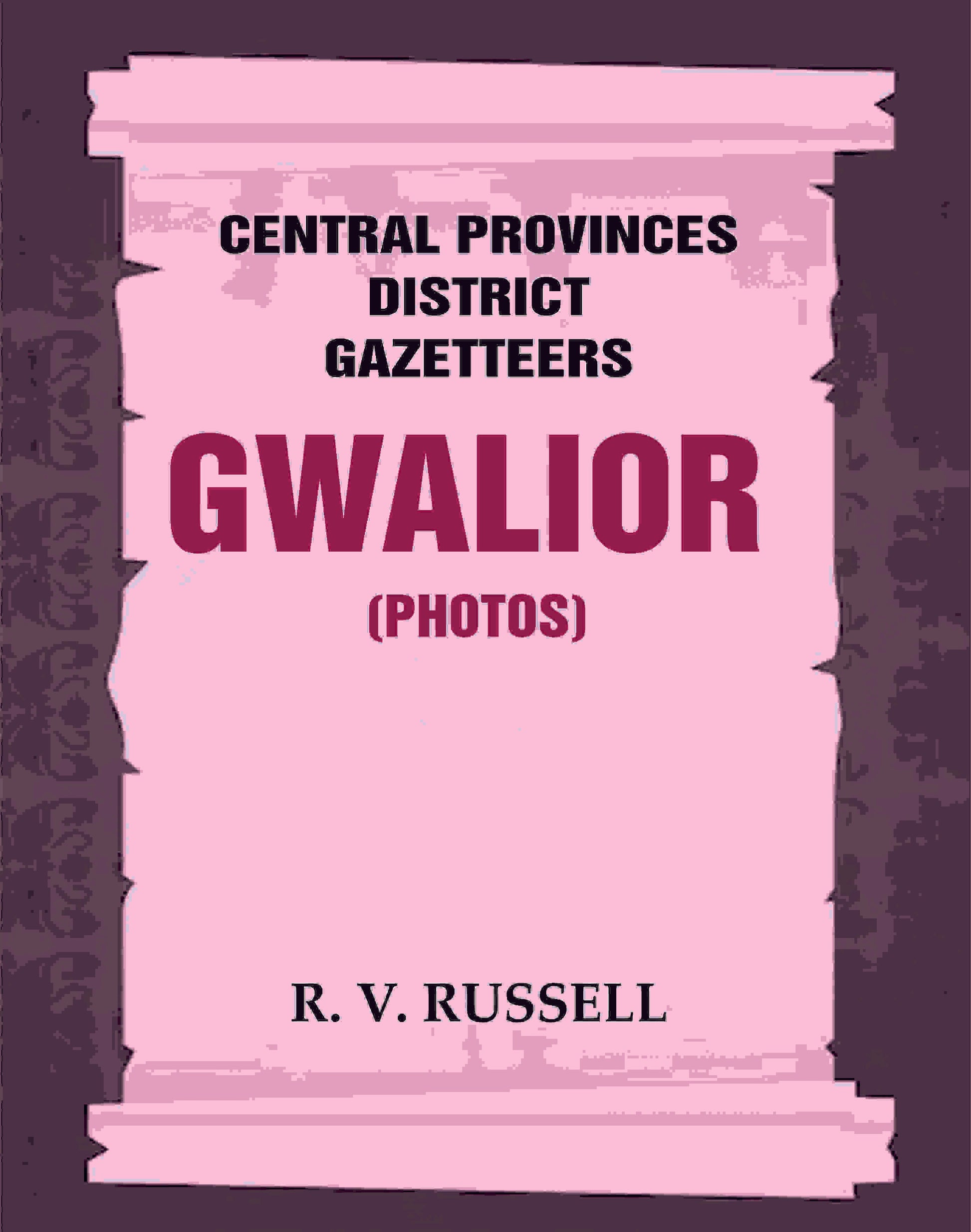 Central Provinces District Gazetteers: Gwalior (Photos) 24th, Vol. I, Pt. IV - Gyan Books - Swadesiicart