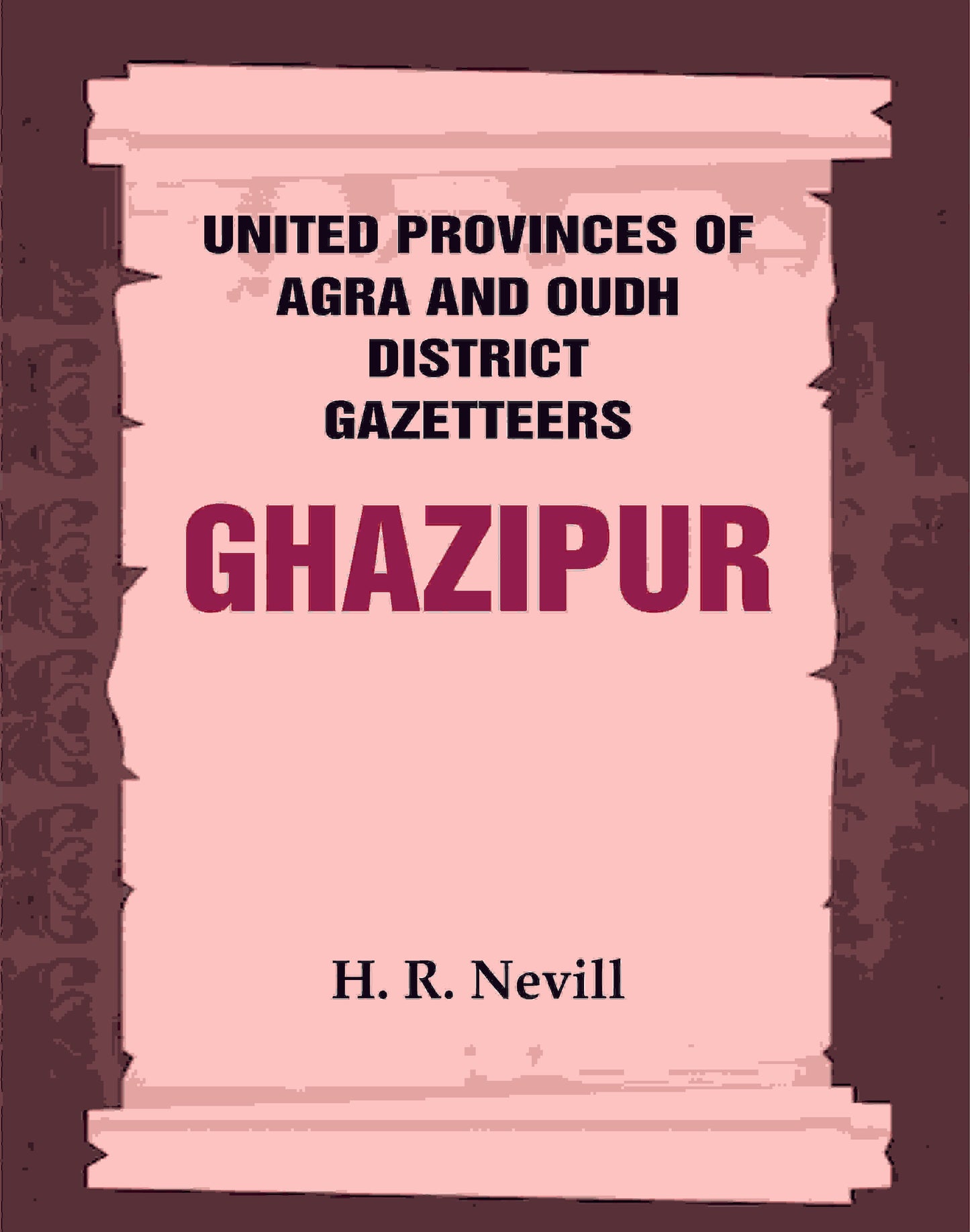 United Provinces of Agra and Oudh District Gazetteers: Ghazipur Vol. XXIV - Gyan Books - Swadesiicart