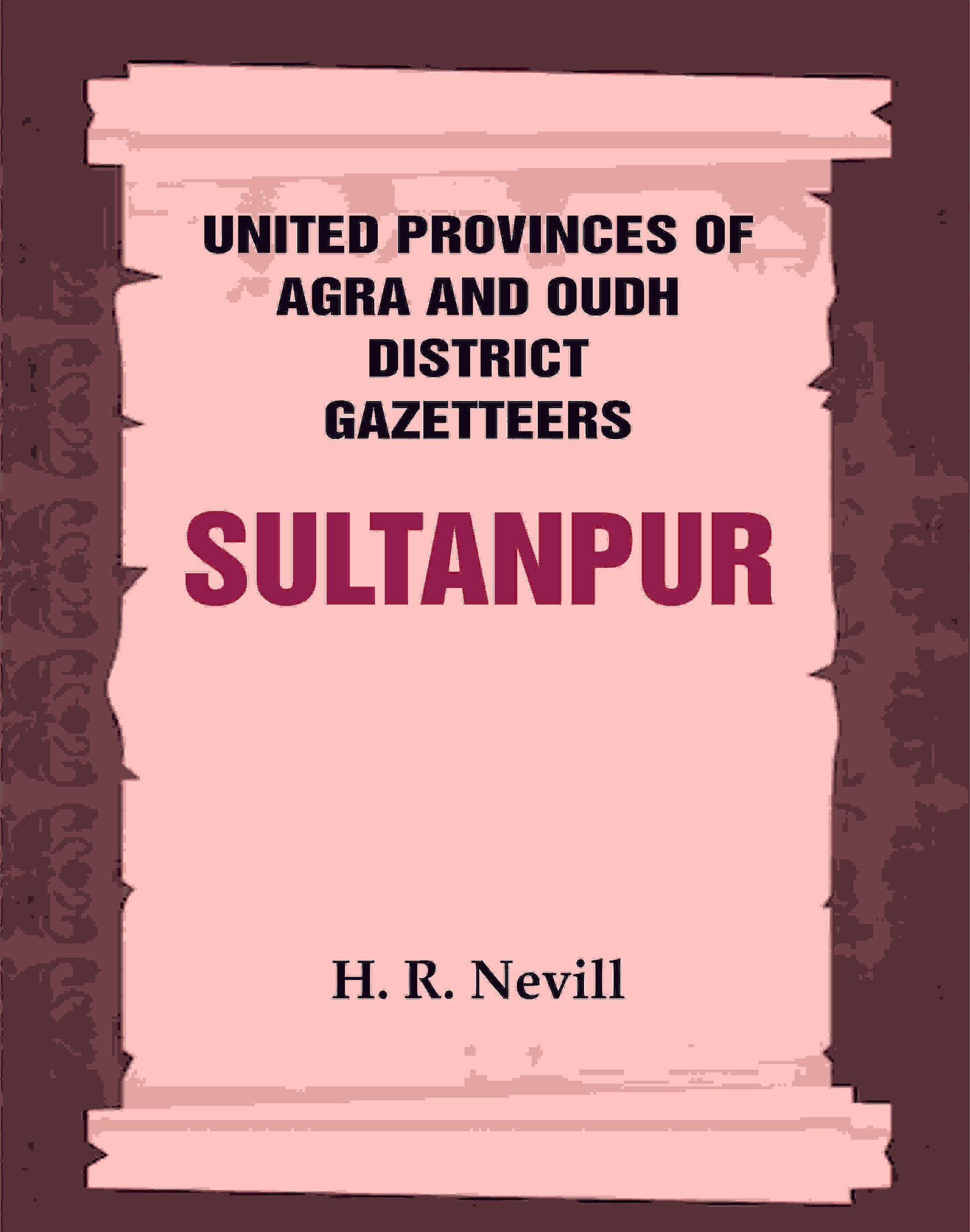 United Provinces of Agra and Oudh District Gazetteers: Sultanpur Vol. XLVIII - Gyan Books - Swadesiicart