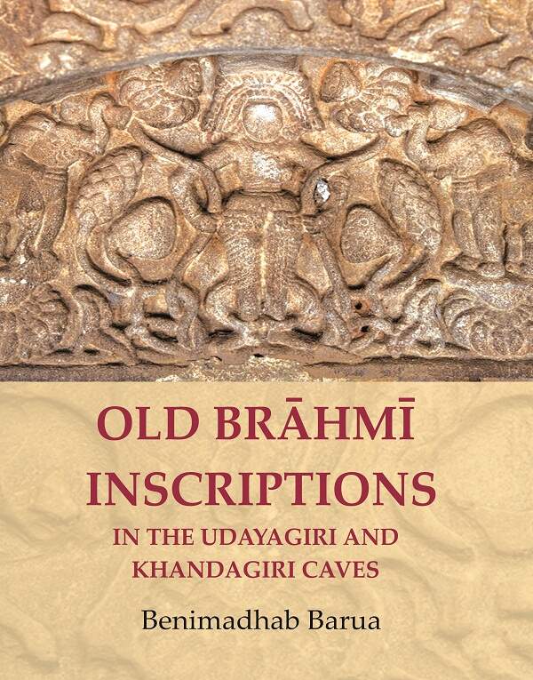 Old Brāhmī Inscriptions in the Udayagiri and Khandagiri Caves - Gyan Books - Swadesiicart