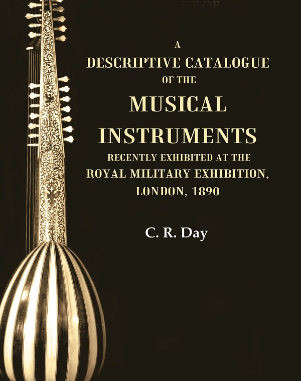 A Descriptive Catalogue of the Musical Instruments Recently Exhibited at the Royal Military Exhibition, London, 1890 - Gyan Books - Swadesiicart