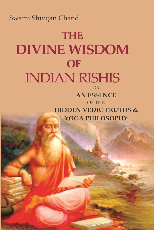 The Divine Wisdom of Indian Rishis: Or an Essence of the Hidden Vedic Truths & Yoga Philosophy - Gyan Books - Swadesiicart