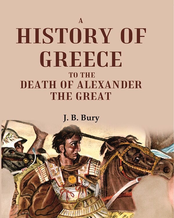 A History of Greece to the Death of Alexander the Great - Gyan Books - Swadesiicart