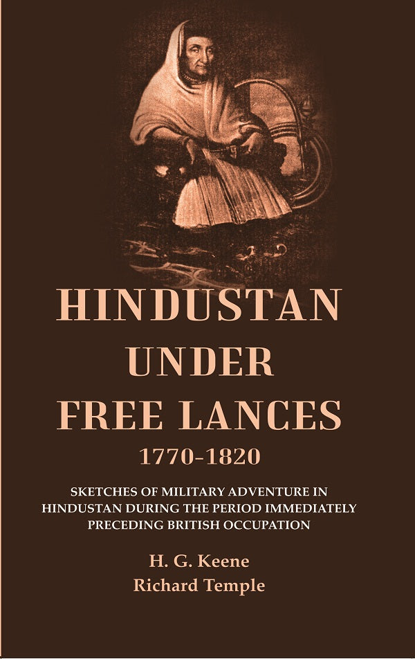Hindustan Under Free Lances 1770-: Sketches Of Military Adventure In Hindustan During The Period 1820 - Gyan Books - Swadesiicart