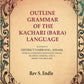 Outline Grammar Of The Kachari (Bara) Language: As Spoken In District Darrang, Assam; With Illustrative - Gyan Books - Swadesiicart