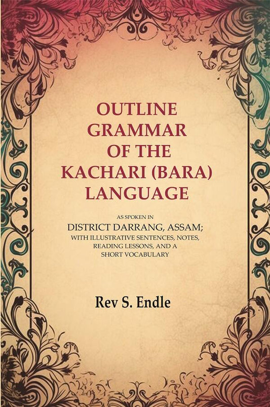 Outline Grammar Of The Kachari (Bara) Language: As Spoken In District Darrang, Assam; With Illustrative - Gyan Books - Swadesiicart