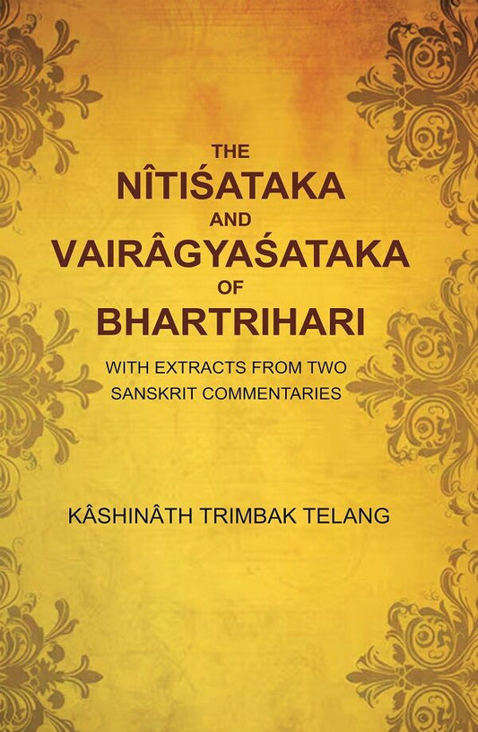 The Nîtiśataka and Vairâgyaśataka of Bhartrihari: With Extracts from Two Sanskrit Commentaries - Gyan Books - Swadesiicart