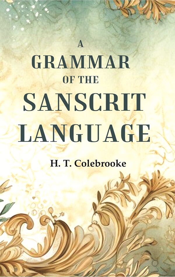 A Grammar of the Sanscrit Language - Gyan Books - Swadesiicart