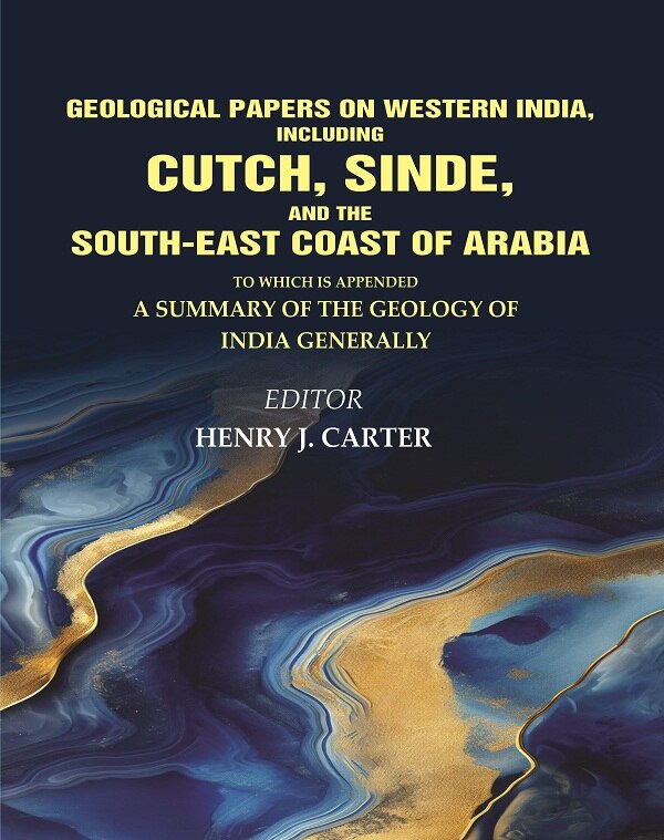 Geological Papers On Western India, Including Cutch, Sinde, And The South-East Coast Of Arabia: To Which Is - Gyan Books - Swadesiicart