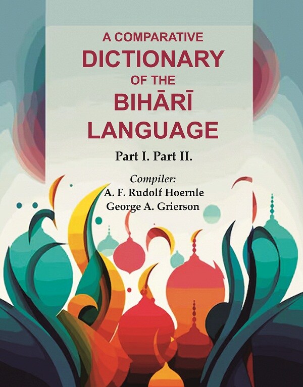 A Comparative Dictionary of the Bihārī Language: Part I. Part II. - Gyan Books - Swadesiicart