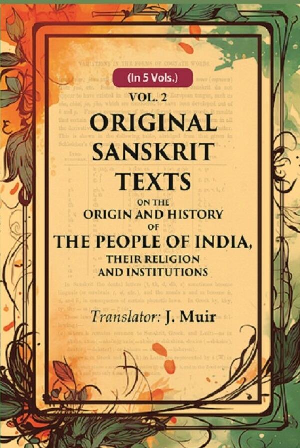 Original Sanskrit Texts on the Origin and History of the People of India, their Religion and Institutions 2nd - Gyan Books - Swadesiicart