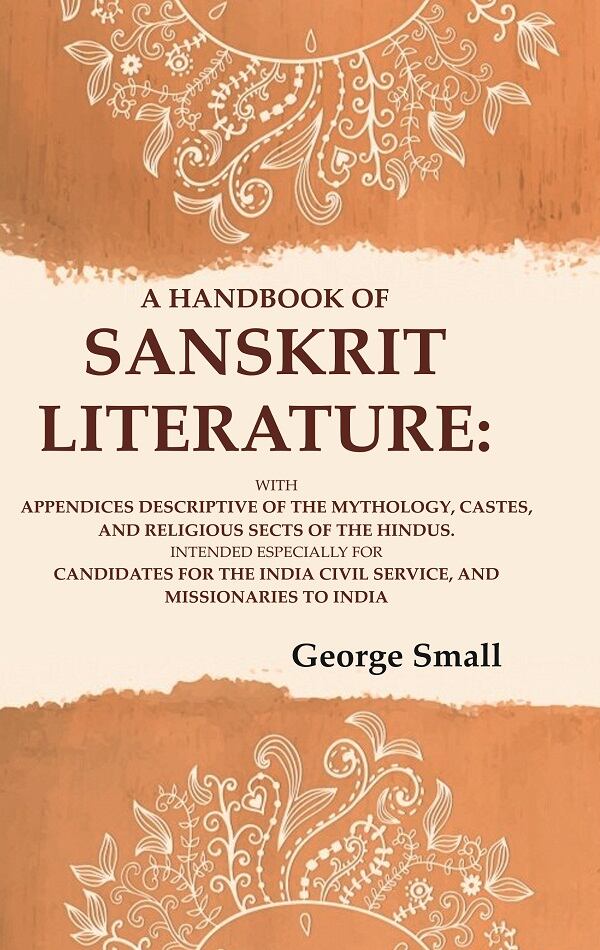 A Handbook Of Sanskrit Literature: With Appendices Descriptive Of The Mythology, Castes, And Religious - Gyan Books - Swadesiicart