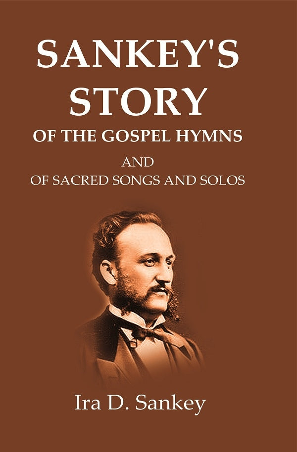 Sankey's Story Of The Gospel Hymns: And of Sacred Songs and Solos - Gyan Books - Swadesiicart