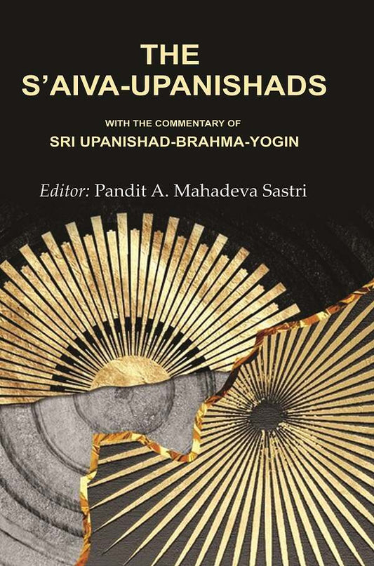 The S’aiva - Upanishads: With the Commentary of Sri Upanishad-Brahma - Yogin - Gyan Books - Swadesiicart