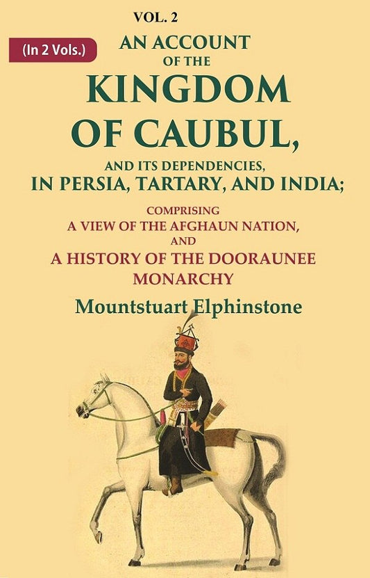 An Account Of The Kingdom Of Caubul, And Its Dependencies, In Persia, Tartary, And India: Comprising A View - Gyan Books - Swadesiicart