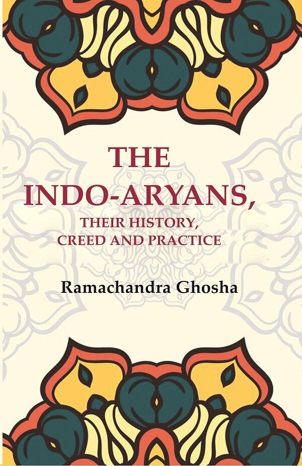 The Indo-Aryans, their History, Creed and Practice - Gyan Books - Swadesiicart